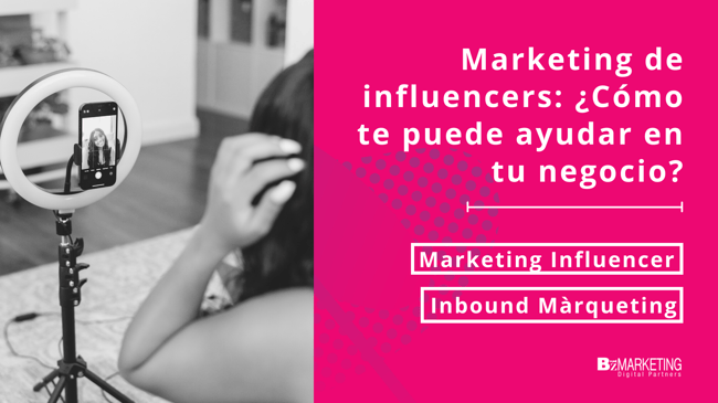 Marketing de influencers: ¿Cómo te puede ayudar en tu negocio?