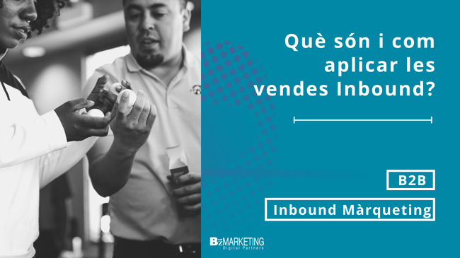 Què són i com aplicar les vendes Inbound?