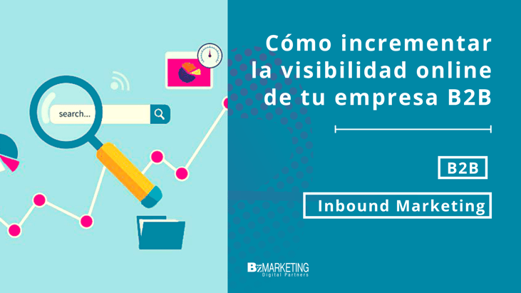 como-incrementar-la-visibilidad-online-empresa-b2b-bizmarketing