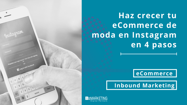 Haz crecer tu eCommerce de moda en Instagram en 4 pasos.