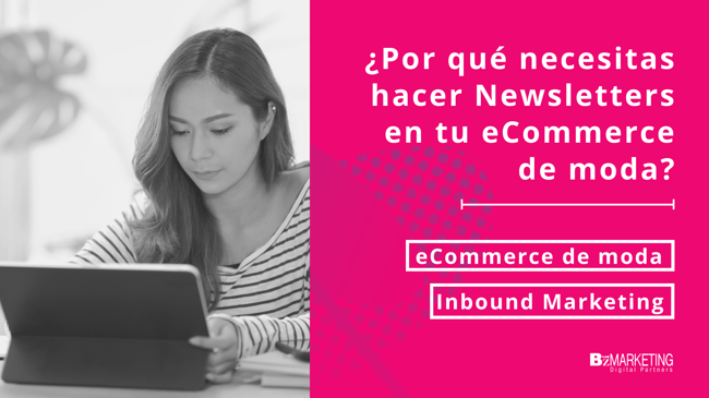 ¿Por qué necesitas hacer Newsletter en tu eCommerce de moda?