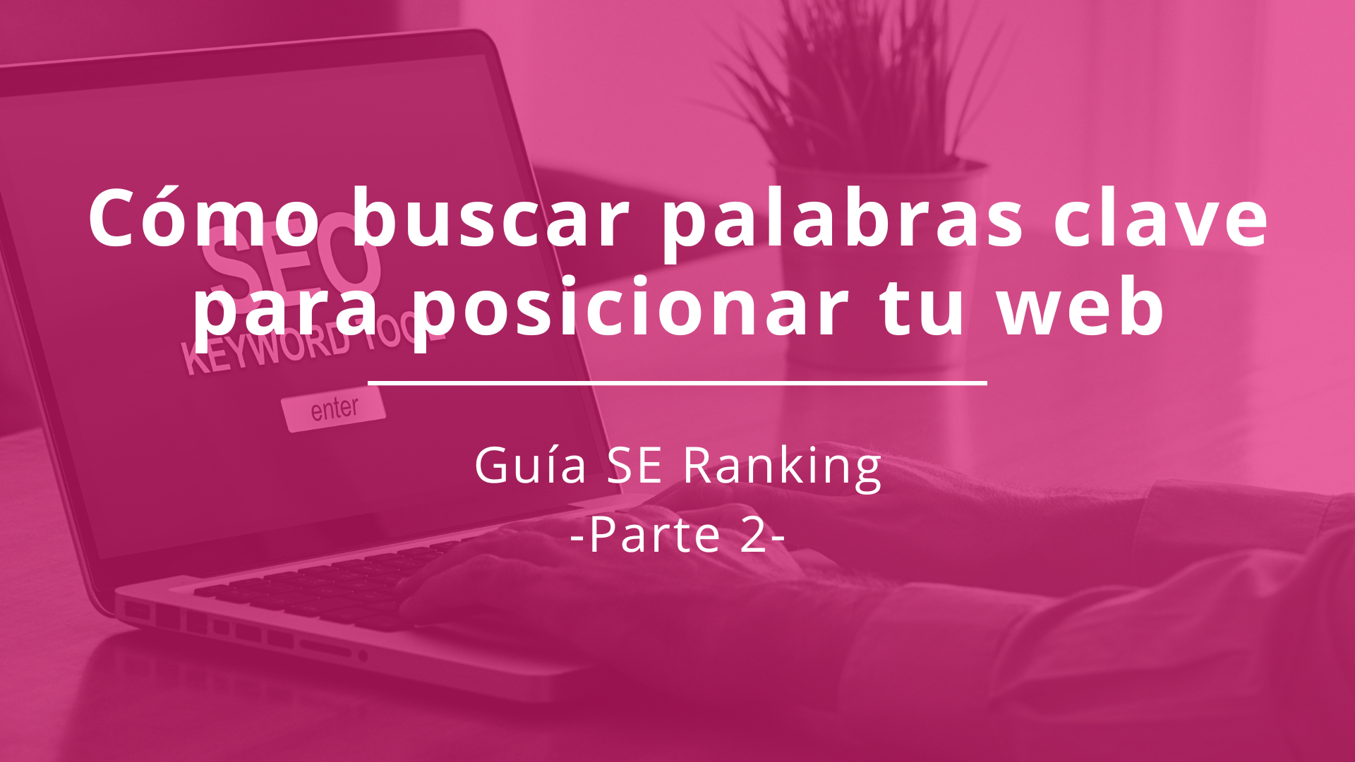 Buscar palabras clave para SEO: Guía SE Ranking. Parte 2