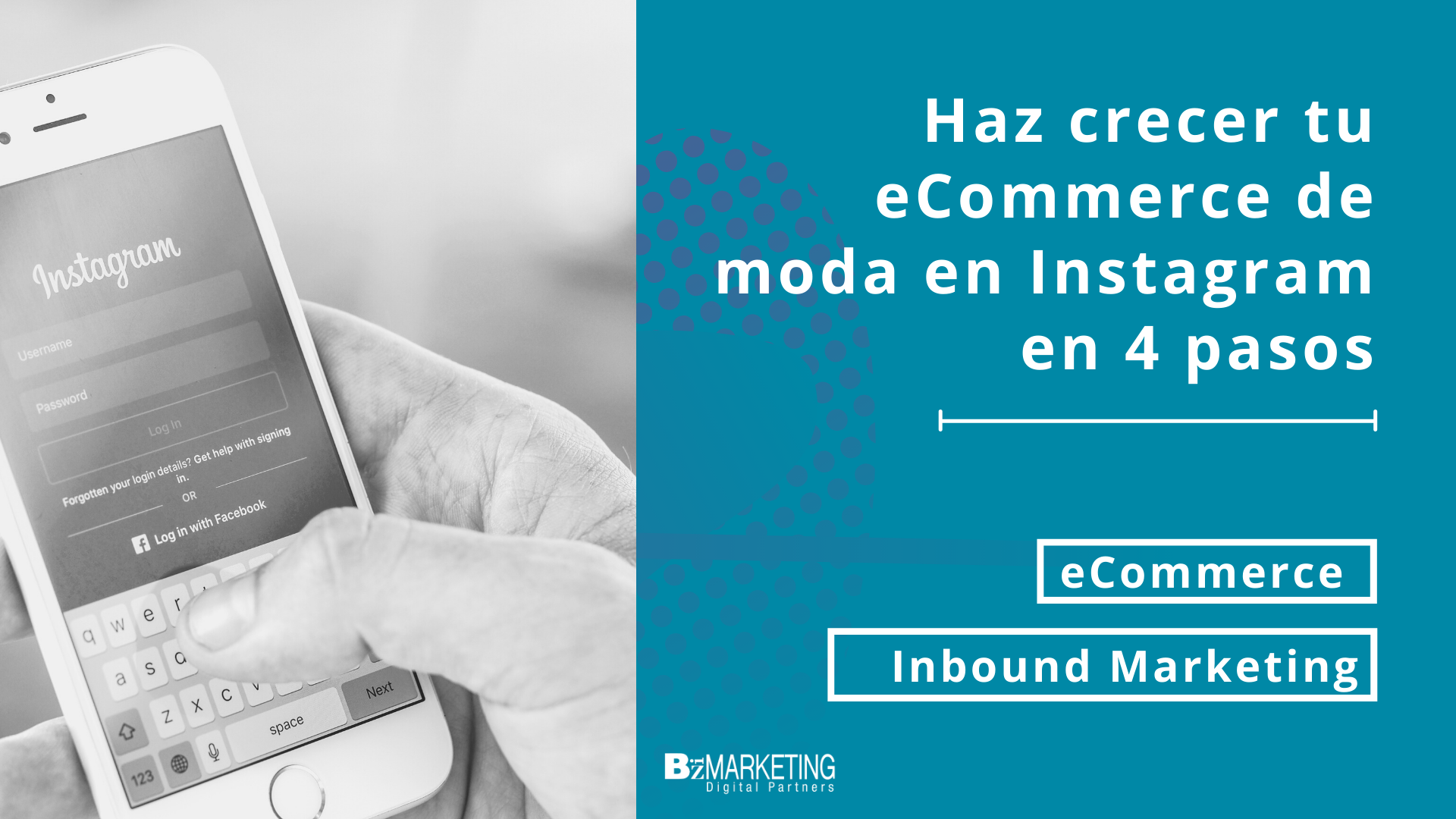 Haz crecer tu eCommerce de moda en Instagram en 4 pasos gracias al Inbound Marketing BizMarketing