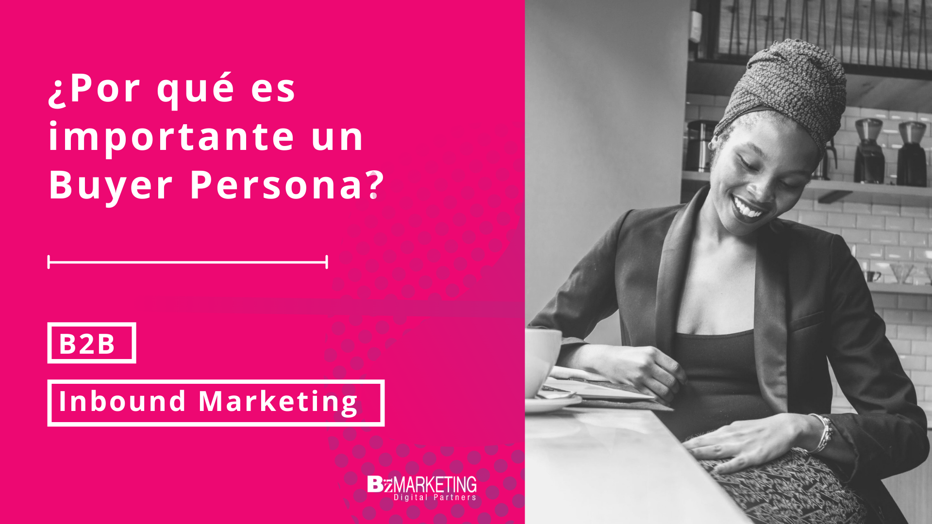 ¿Por qué es importante un Buyer Persona? Inbound Marketing BizMarketing