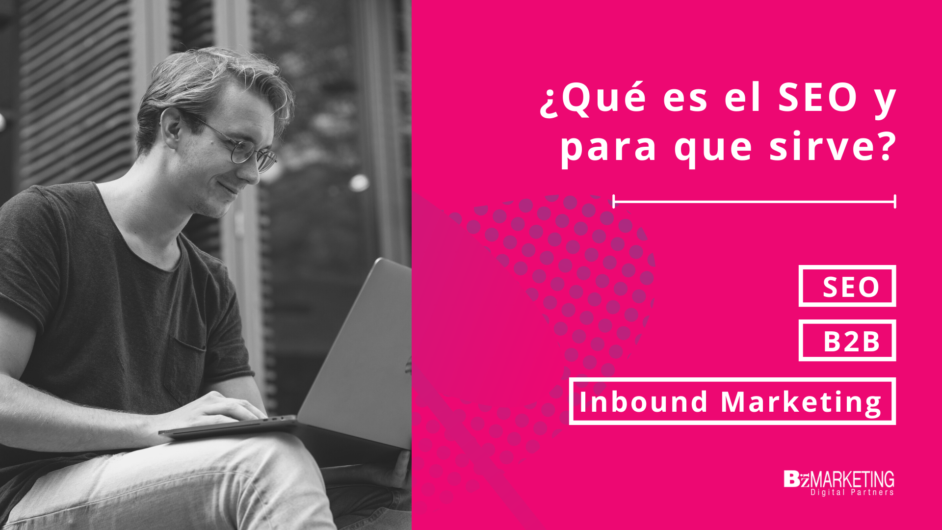 ¿Qué es el SEO y para qué sirve? Inbound Marketing BizMarketing